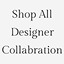 Shop All Designer Collabration